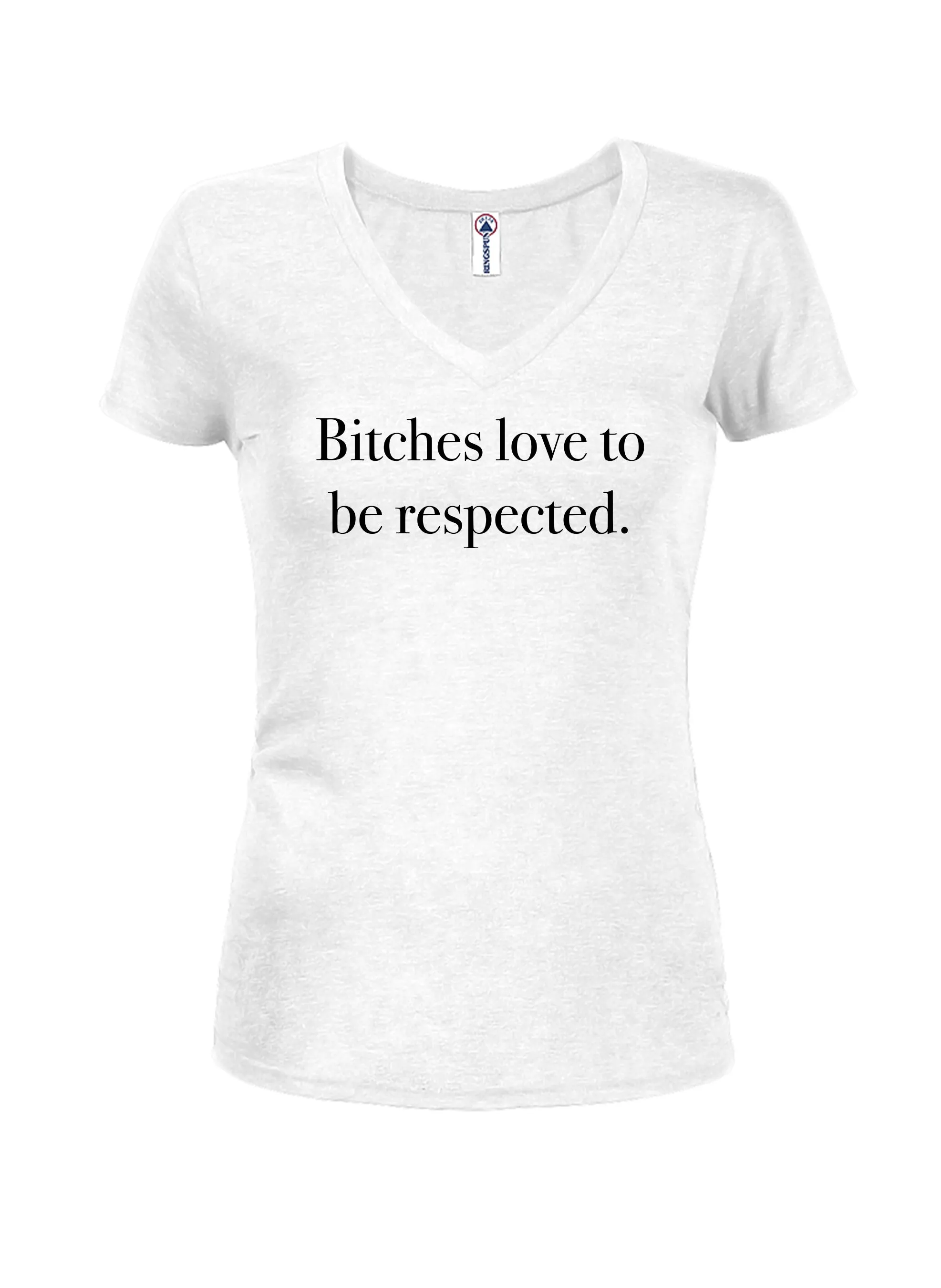 Bitches love to be respected Juniors V Neck T-Shirt