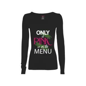 Only If Pink is on the Menu Long-Sleeve T-Shirt
