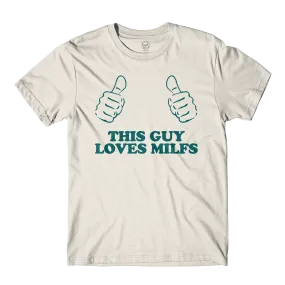 This Guy Loves Milfs Natural Tee