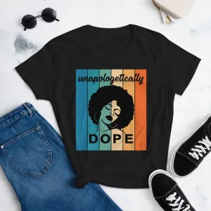 Unapologetically Dope Women's short sleeve t-shirt